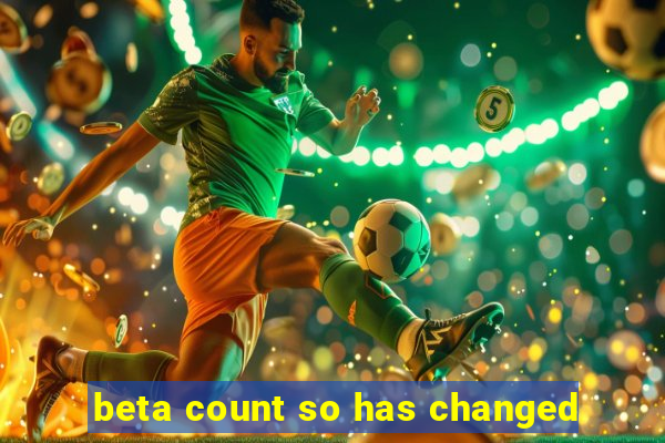 beta count so has changed